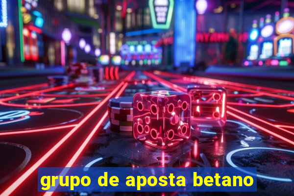 grupo de aposta betano